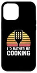 Coque pour iPhone 15 Pro Max I'd Rather Be Cooking Chef Cook Chefs Cooks