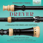 Alfredo Bernardini, Domenico Maria Dreyer  Dreyer: 6 Sonatas for Oboe &amp; Continuo  CD