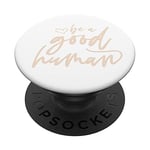 Citations « Be A Good Human » Blanc ivoire PopSockets PopGrip Interchangeable