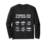 Car Guy Funny Things I Do In My Spare Time Car Enthusiast Long Sleeve T-Shirt