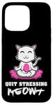 Coque pour iPhone 15 Pro Max Quit Stressing Meowt Siège de méditation en lotus pour chat