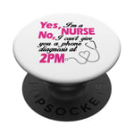 Yes I'm A Nurse No I Can't Give You A Phone Diagnosis At 14h PopSockets PopGrip Interchangeable