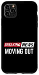 iPhone 11 Pro Max Breaking News Moving Out Case