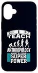 iPhone 16 Plus Anthropology Humor Superpower Teacher Human Evolution Case