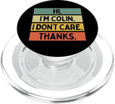 Hi I'm Colin I Don't Care Thanks Funny Sarcasm Name Citation PopSockets PopGrip pour MagSafe