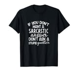 Funny Adult Inappropriate Humor Don't Ask A Stupid Question T-Shirt