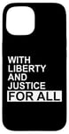 Coque pour iPhone 15 With Liberty and Justice for All Liberty and Justice for All