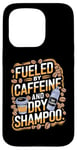 iPhone 15 Pro Fueled By Caffeine And Dry Shampoo Case