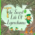 The Secret Life Of Leprechauns St. Patricks Day Picture Book For Preschoolers...