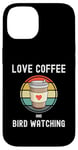 iPhone 14 Love Drinking Coffee And Bird Watching Spotting Twitching Case