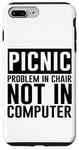 Coque pour iPhone 7 Plus/8 Plus Picnic Problem In Chair, Not In Computer -.