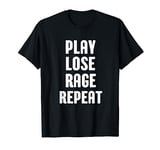 Play lose rage repeat funny gaming gamer game funny Gaming T-Shirt