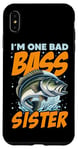 iPhone XS Max I'M ONE BAD BASS SISTER, for the fishing sis Case