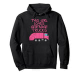 This Girl Loves Garbage Trucks, Female Truck Driver Pullover Hoodie