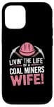 iPhone 12/12 Pro The Life Of A Coal Miners Wife Miner Mining Case