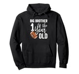 Big Brother Of The 1 Year Old Football 1st Year Down Pullover Hoodie