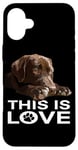 Coque pour iPhone 16 Plus Chiot This Is Love Chocolate Lab