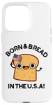 Coque pour iPhone 15 Pro Max Jeu de mots « Born And Bread in the USA »