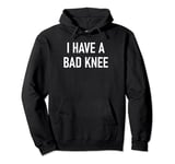 I Have A Bad Knee, Funny, Jokes, Sarcastic Pullover Hoodie