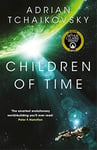 Children of Time: Winner of the Arthur C. Clarke Award for Best Science Fiction Novel (The Children of Time Novels)