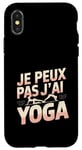 Coque pour iPhone X/XS Je Peux Pas J’ai Yoga Femme Humour Relaxation Idée Cadeau