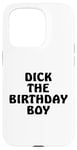 iPhone 15 Pro Dick the Birthday Boy Meme Retro Style Joke Adult Pun Gift Case