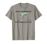 Gene Expression Blueprint For Life Genes Drosophila Humor T-Shirt