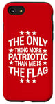 iPhone SE (2020) / 7 / 8 Only Thing More Patriotic Than Me is the Flag Patriot Case