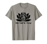 Yoga Be Here Now Fitness Workout Namaste Lotus for Women T-Shirt