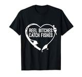 Reel Bitches Catch Fishes Fishing Heart Angler Fisherman T-Shirt