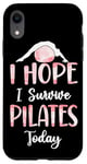 iPhone XR Pilates Instructor Teacher I Hope I Survive Pilates Today Case