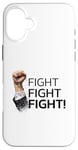 iPhone 16 Plus Fist in the Air, Fight Fight Fight Case