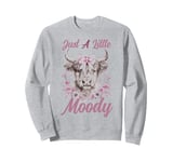 Highland Cow Just A Little Moody Cute Farm Animal Farmer Sweatshirt