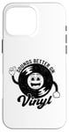 Coque pour iPhone 16 Pro Max Disque vinyle rétro amusant avec citation Sounds Better On Vinyl