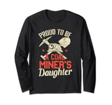 Proud To Be The Daughter Of A Coal Miner Long Sleeve T-Shirt