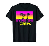 Livin' the Dream For Successful People & Dreamers T-Shirt