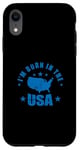 iPhone XR I'm born in the USA America Case