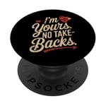 I'm Yours No Take Backs Love Funny Valentine's Day Graphic PopSockets Adhesive PopGrip