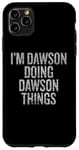 Coque pour iPhone 11 Pro Max Je suis Dawson qui fait Dawson Things Funny Vintage