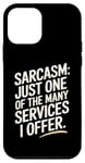 iPhone 12 mini Sarcasm Just One Of The Many Services I Offer Case