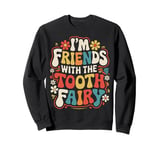 Dentist I'M Friends With The Tooth Fairy Sweatshirt