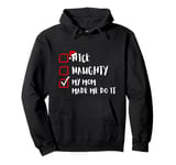 Funny Xmas Nice Naughty My-Mom-Made-Me-Do-It For Family Kids Pullover Hoodie