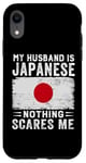 iPhone XR My Husband Is Japanese Nothing Scares Me Wife Case