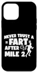 iPhone 12 mini Running Runner Half Marathon Never Trust A Fart After Mile 2 Case