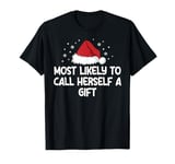 Most Likely To Call Herself A Gift T-Shirt