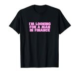 I'm Looking For A Man In Finance Y2K Funny Techno Going Out T-Shirt