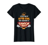 Funny School Cafeteria Worker Crew and Lunch Lady Quote T-Shirt