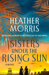 Sisters Under the Rising Sun  A Novel