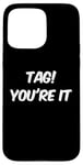 Coque pour iPhone 15 Pro Max Dear Parents Tag You're It Meaning Tag You're It Citations