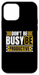 iPhone 12 mini Don't Be Busy Be Productive Agile Coach Project Management Case